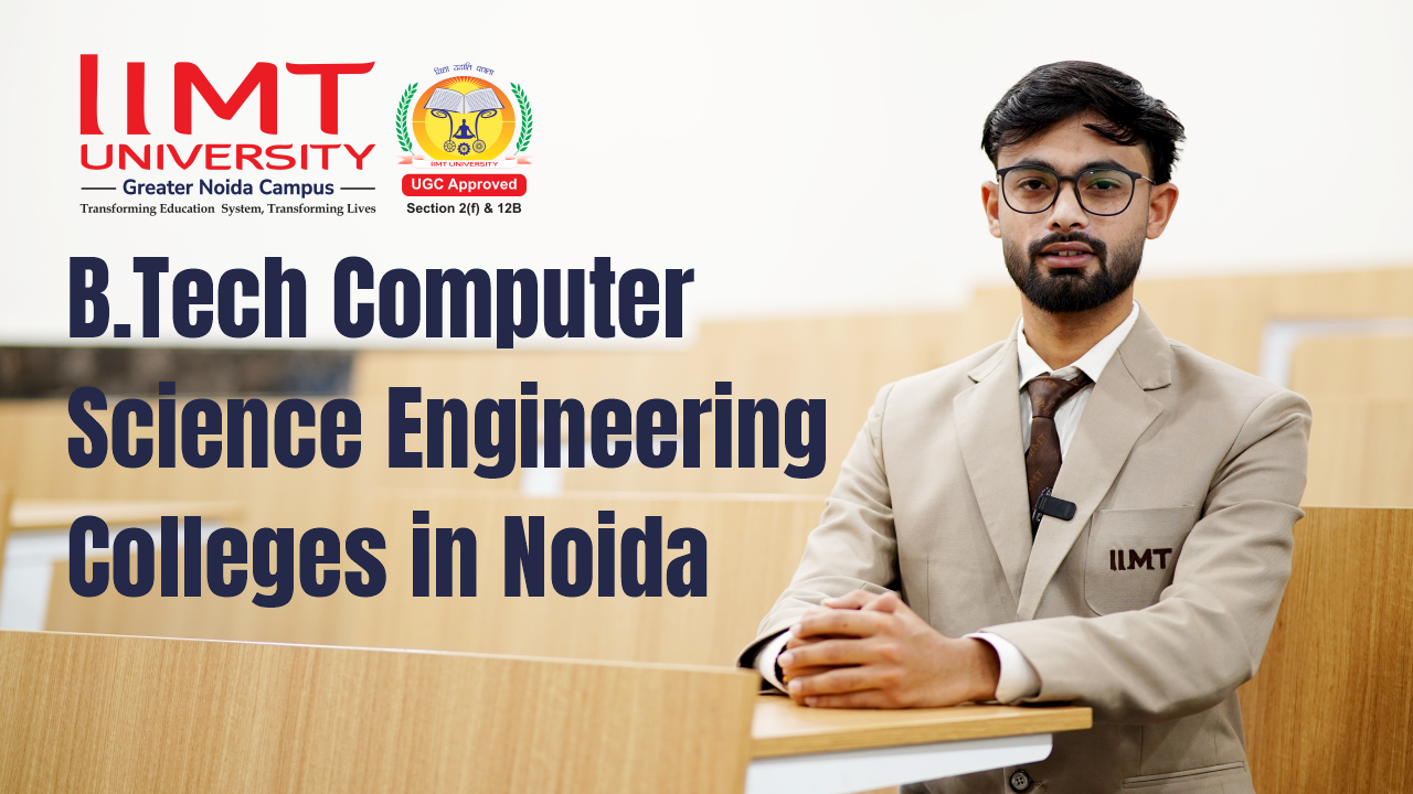B.Tech Computer Science Engineering Colleges in Noida