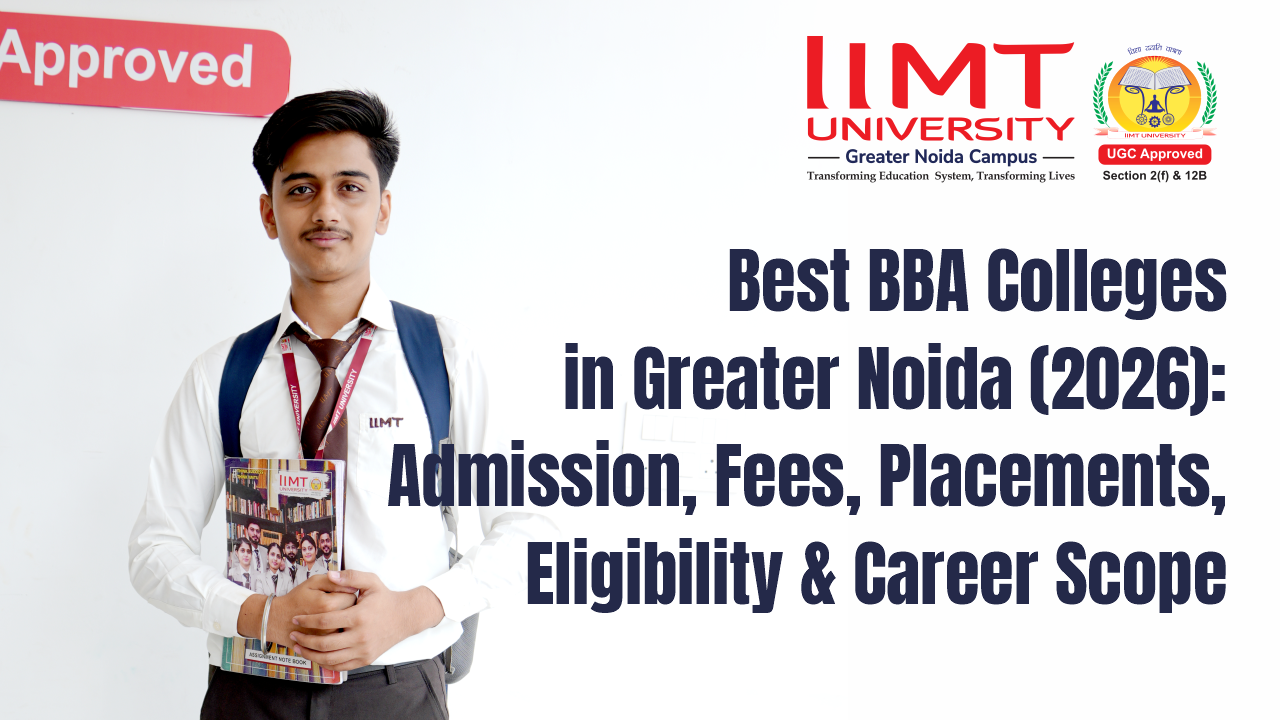 Best BBA Colleges in Greater Noida (2026): Admission, Fees, Placements, Eligibility & Career Scope