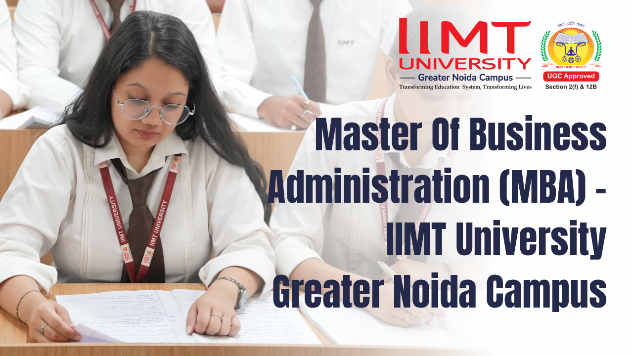 Master Of Business Administration (MBA) - IIMT University Greater Noida Campus