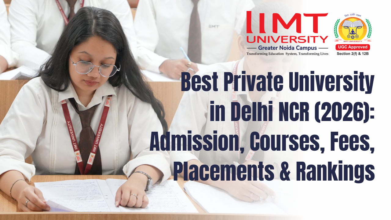 Best Private University in Delhi NCR (2026): Admission, Courses, Fees, Placements & Rankings